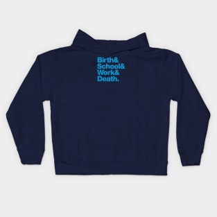 Birth & School & Work & Death. Kids Hoodie